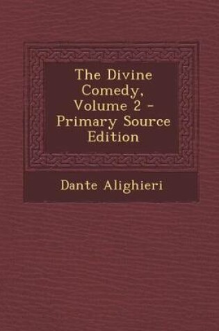 Cover of The Divine Comedy, Volume 2 - Primary Source Edition