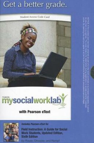 Cover of MyLab Social Work with Pearson eText -- Standalone Access Card -- for Field Instruction