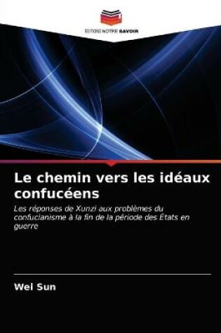 Cover of Le chemin vers les ideaux confuceens