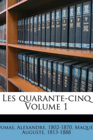 Cover of Les quarante-cinq Volume 1