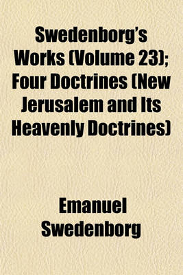 Book cover for Swedenborg's Works (Volume 23); Four Doctrines (New Jerusalem and Its Heavenly Doctrines)