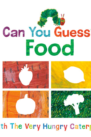 Cover of Can You Guess?: Food with The Very Hungry Caterpillar