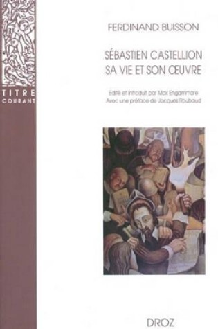 Cover of Sebastien Castellion, Sa Vie Et Son Oeuvre (1515-1563)