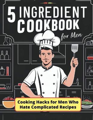 Book cover for 5 Ingredient Cookbook for Men