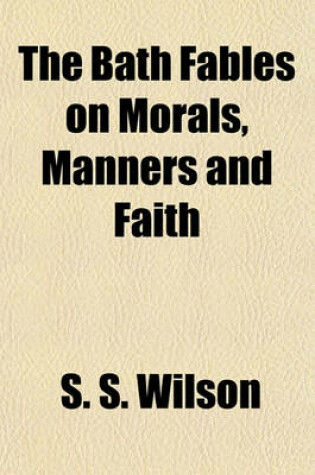 Cover of The Bath Fables on Morals, Manners and Faith