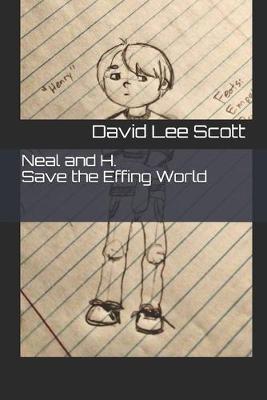 Book cover for Neal and H. Save the Effing World