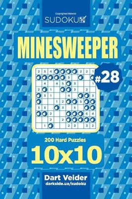 Cover of Sudoku Minesweeper - 200 Hard Puzzles 10x10 (Volume 28)