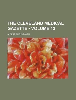 Book cover for Cleveland Medical Gazette Volume 13