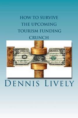 Book cover for How to Survive the Upcoming Tourism Funding Crunch