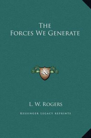 Cover of The Forces We Generate