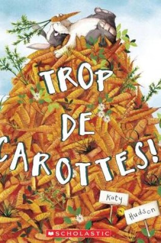 Cover of Trop de Carottes!