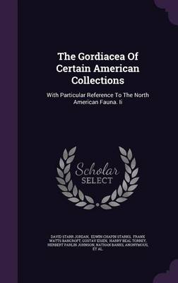 Book cover for The Gordiacea of Certain American Collections