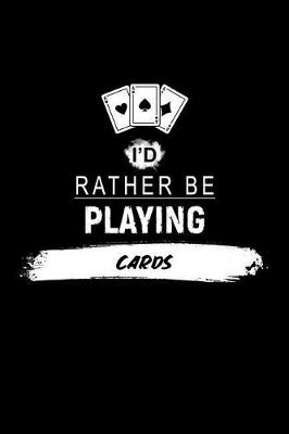 Book cover for I'd Rather Be Playing Cards
