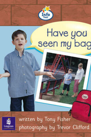 Cover of Info Trail Beginner: Have You Seen My Bag? Non-fiction
