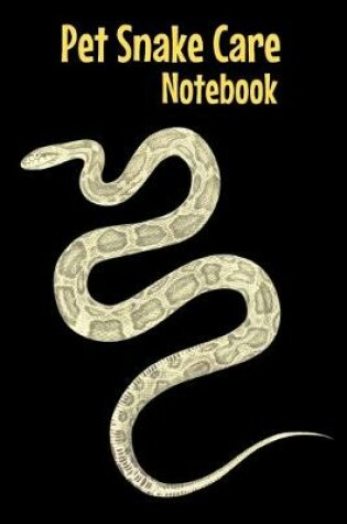 Cover of Pet Snake Care Notebook