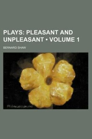 Cover of Plays (Volume 1 ); Pleasant and Unpleasant