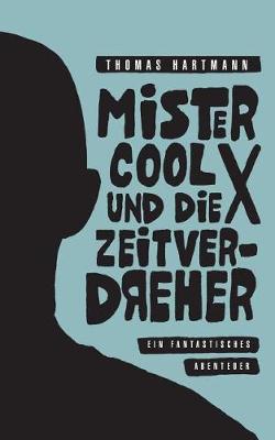 Book cover for Mister Cool X und die Zeitverdreher