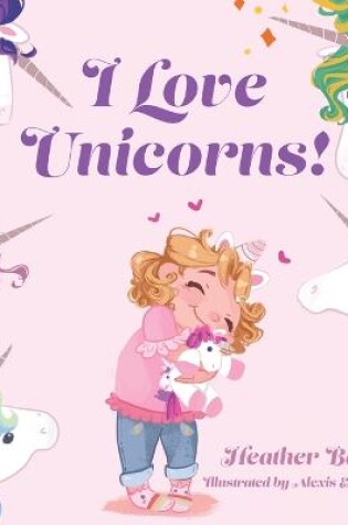 Cover of I Love Unicorns!