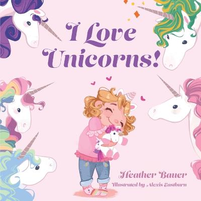 Book cover for I Love Unicorns!