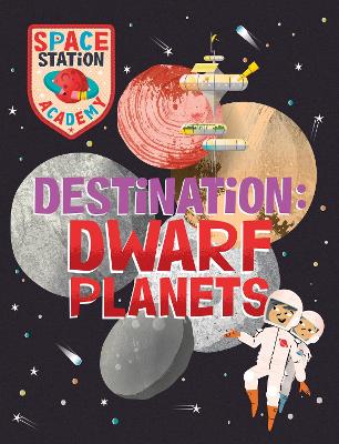 Cover of Space Station Academy: Destination Dwarf Planets