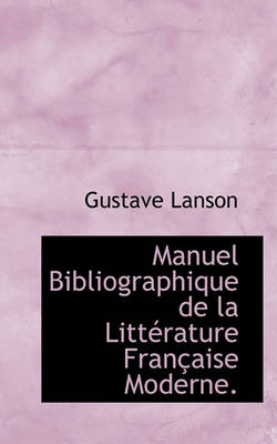 Book cover for Manuel Bibliographique de La Litterature Francaise Moderne.