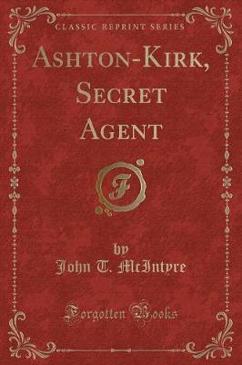 Book cover for Ashton-Kirk, Secret Agent (Classic Reprint)