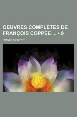 Cover of Oeuvres Completes de Francois Coppee (9)