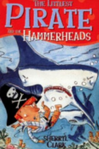 Cover of The Littlest Pirate and the Hammerheads