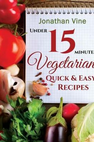 Cover of Vegetarian Quick & Easy - Under 15 Minutes
