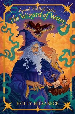Book cover for Against His Best Wishes, The Wizard of Water