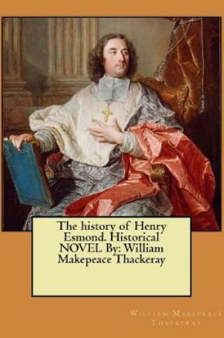 Cover of The history of Henry Esmond. Historical NOVEL By