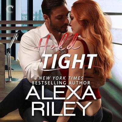 Hold Tight by Alexa Riley