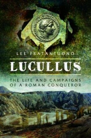 Cover of Lucullus: The Life and and Campaigns of a Roman Conqueror