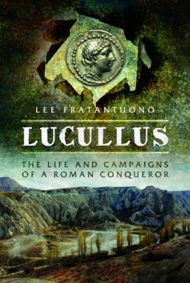 Book cover for Lucullus: The Life and and Campaigns of a Roman Conqueror