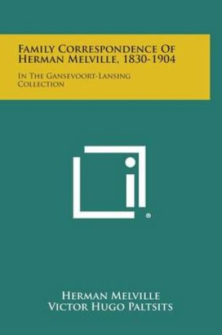 Cover of Family Correspondence of Herman Melville, 1830-1904