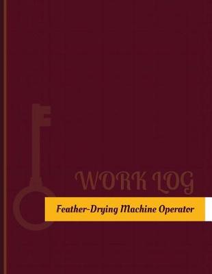 Book cover for Feather Drying Machine Operator Work Log