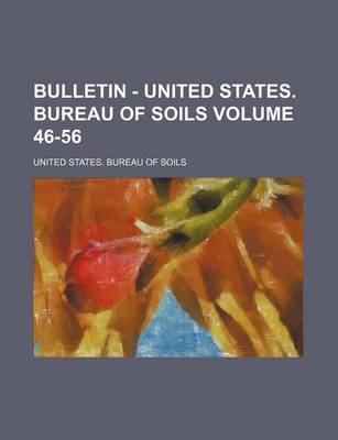 Book cover for Bulletin - United States. Bureau of Soils Volume 46-56