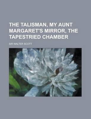 Book cover for The Talisman, My Aunt Margaret's Mirror, the Tapestried Chamber