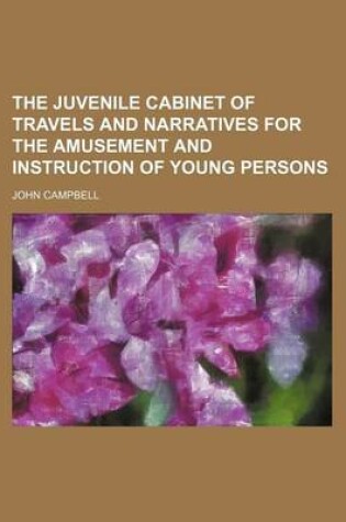 Cover of The Juvenile Cabinet of Travels and Narratives for the Amusement and Instruction of Young Persons