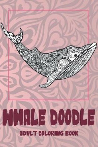 Cover of Whale Doodle - Adult Coloring Book