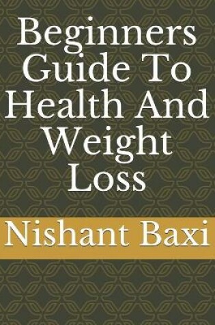 Cover of Beginners Guide To Health And Weight Loss