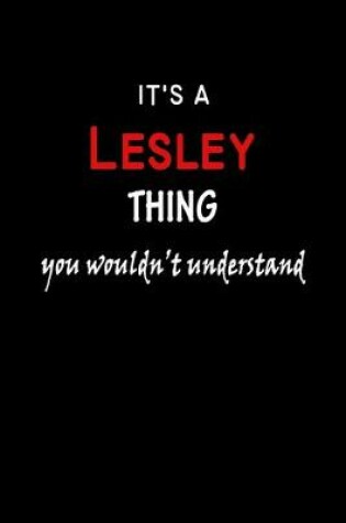 Cover of It's a Lesley Thing You Wouldn't Understandl