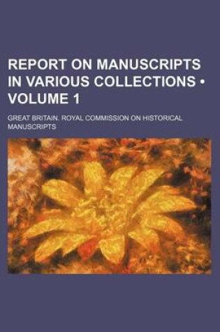 Cover of Report on Manuscripts in Various Collections (Volume 1)