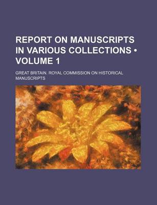 Book cover for Report on Manuscripts in Various Collections (Volume 1)