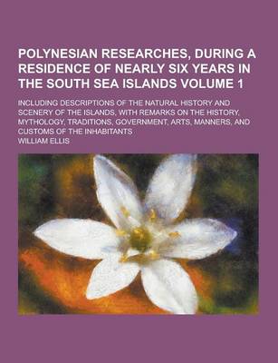 Book cover for Polynesian Researches, During a Residence of Nearly Six Years in the South Sea Islands; Including Descriptions of the Natural History and Scenery of T