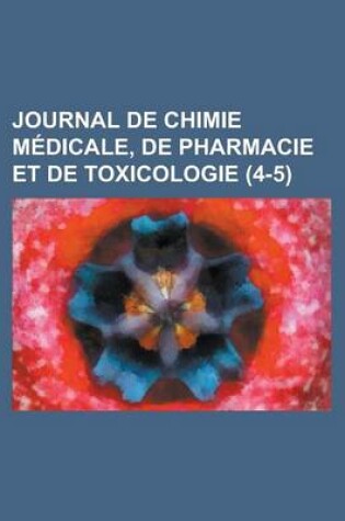 Cover of Journal de Chimie Medicale, de Pharmacie Et de Toxicologie (4-5)