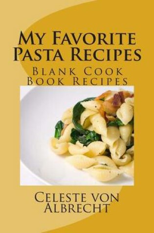 Cover of My Favorite Pasta Recipes