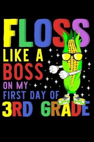 Cover of Floss like a boss on my first day of 3rd grade