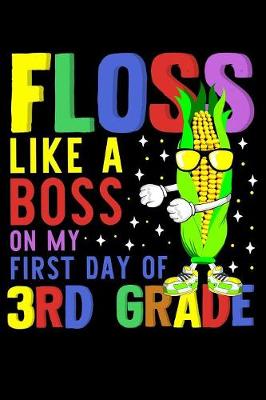 Book cover for Floss like a boss on my first day of 3rd grade