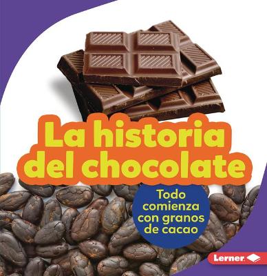 Book cover for La Historia del Chocolate (the Story of Chocolate)